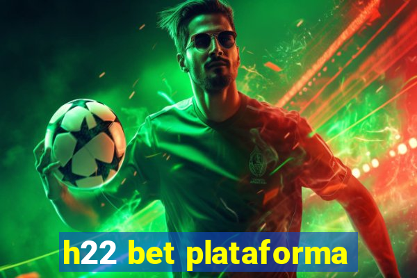 h22 bet plataforma